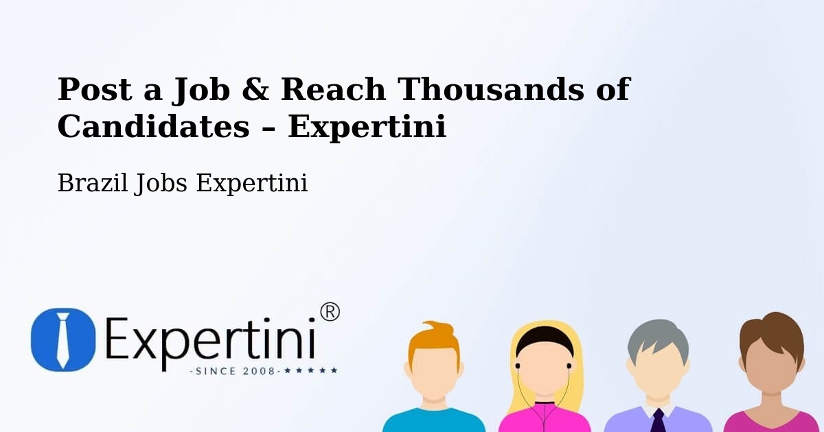Post a Job in Dois Irmãos – Hire the Right Talent - Dois Irmãos, Brazil Jobs Expertini