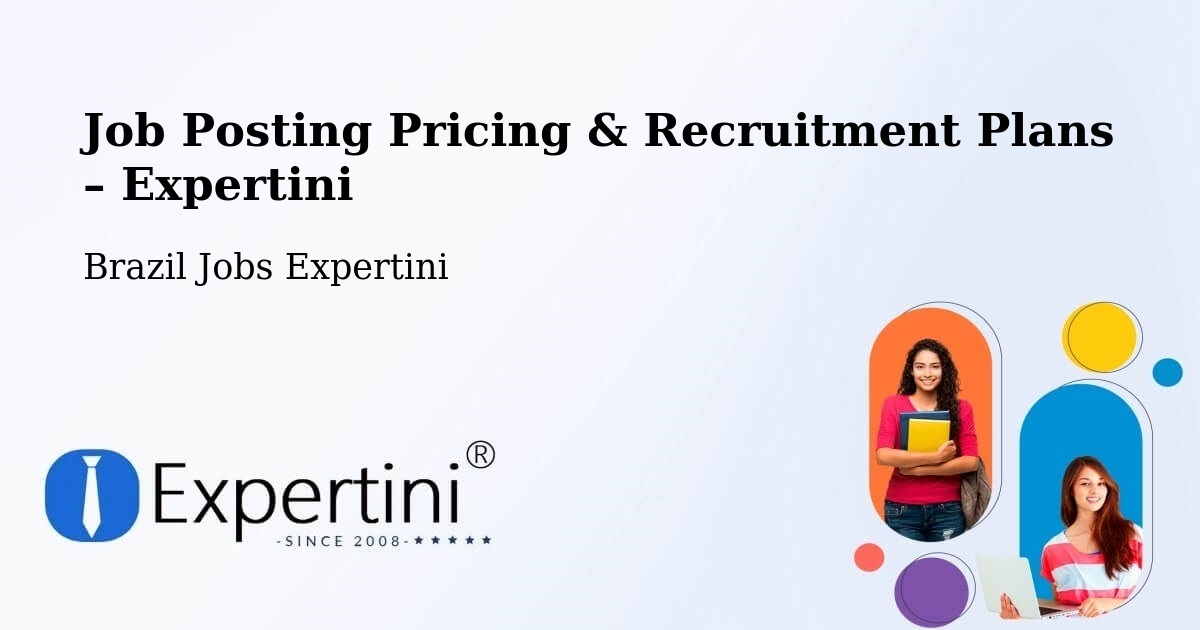 Job Posting Pricing & Recruitment Plans – Dois Irmãos - Dois Irmãos, Brazil Jobs Expertini